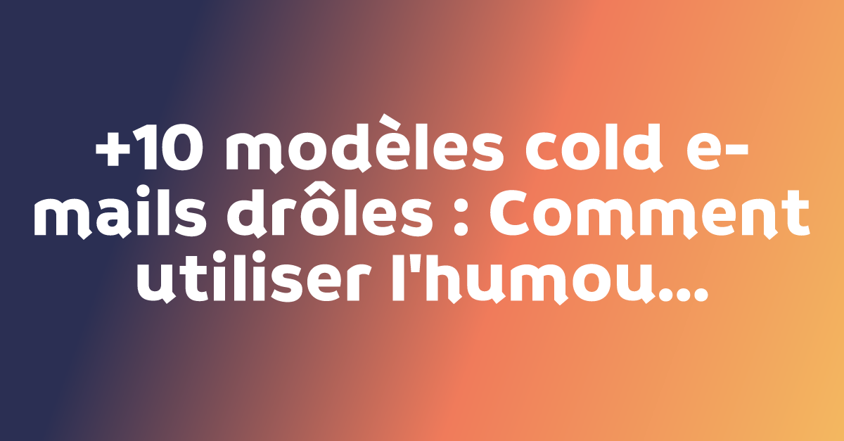 +10 modèles cold e-mails drôles : Comment utiliser l'humour pour ...