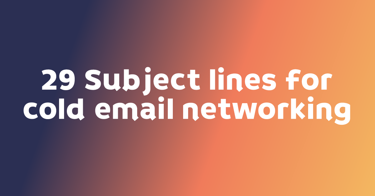 29 Subject lines for cold email networking