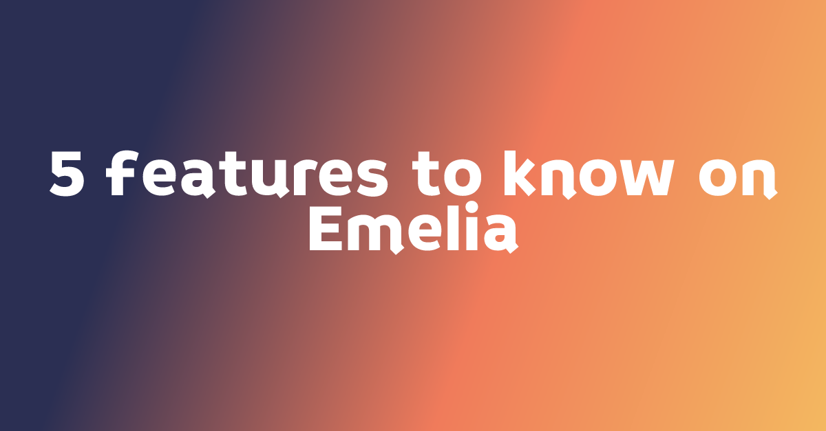 5 features to know on Emelia