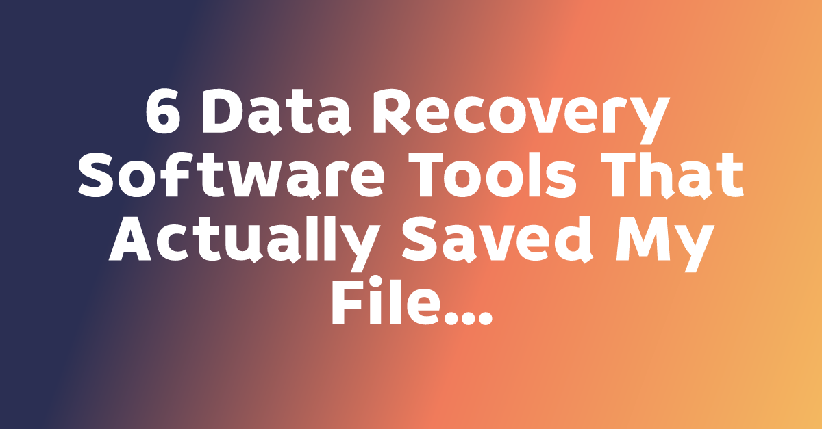 6 Data Recovery Software Tools That Actually Saved My Files (2026 Edition)