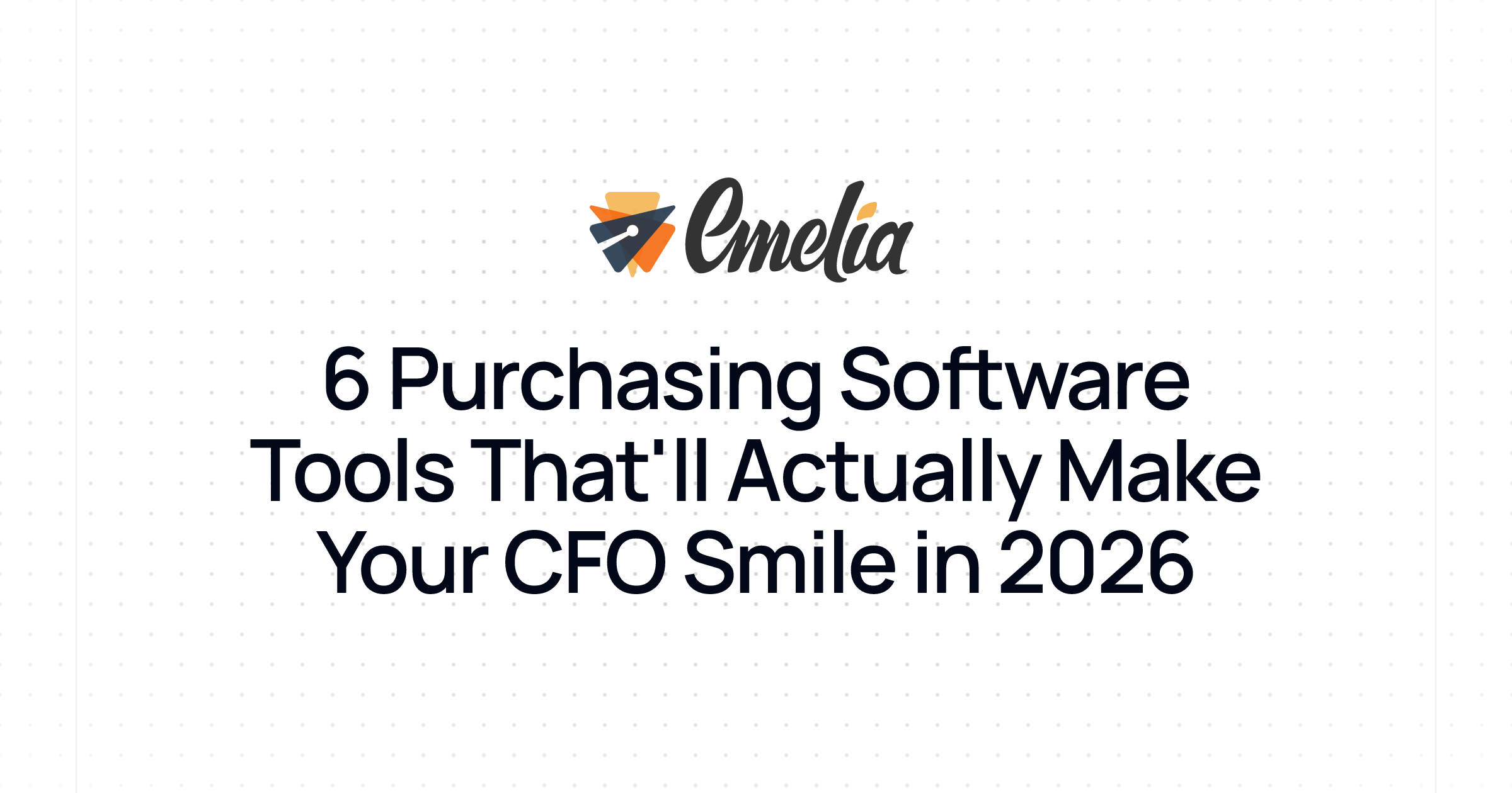 6 Purchasing Software Tools That'll Actually Make Your CFO Smile in 2026