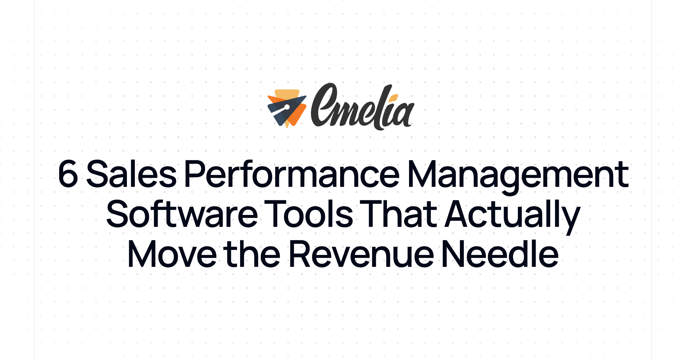 6 Sales Performance Management Software Tools That Actually Move the ...