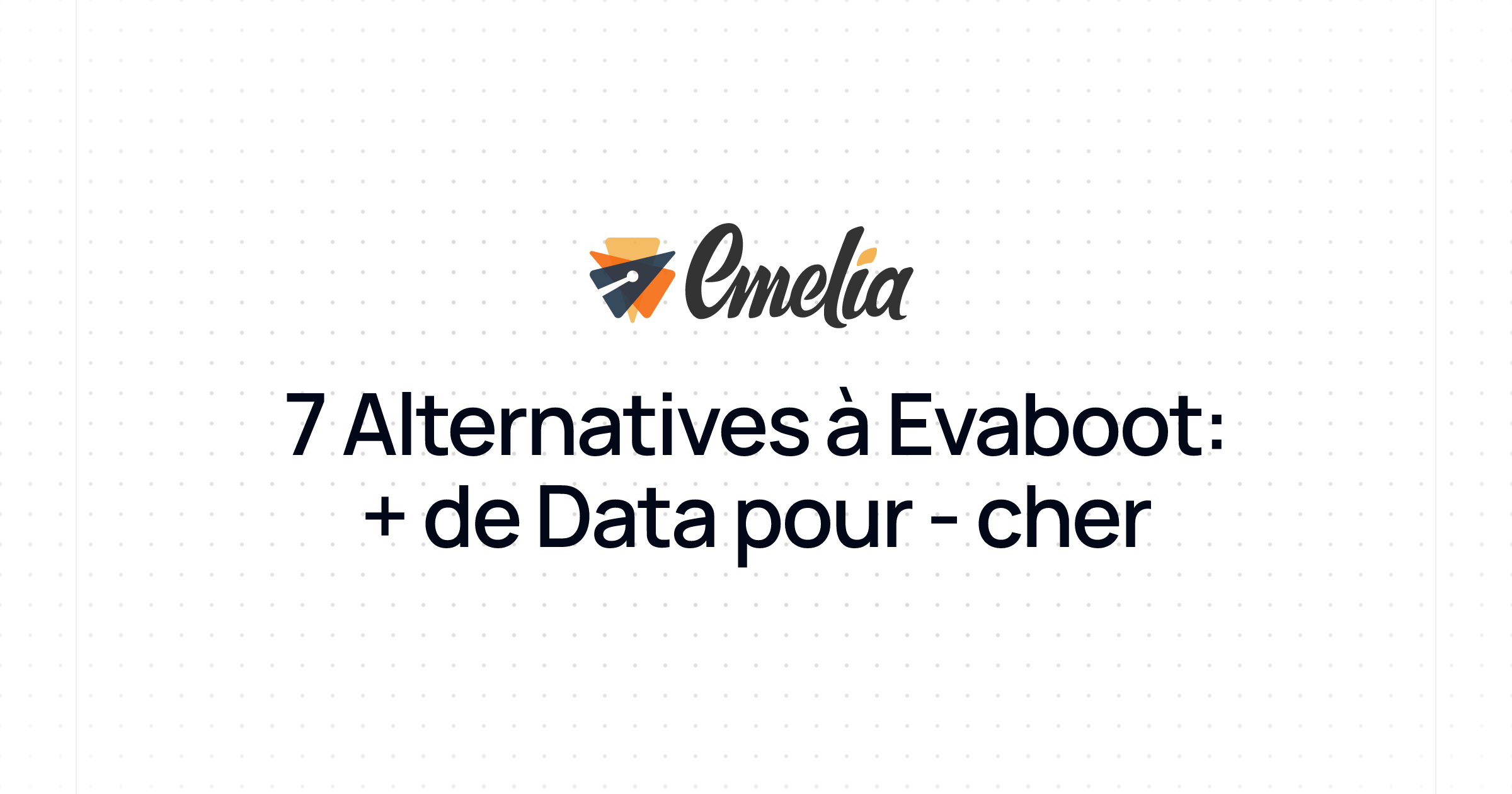7 Alternatives à Evaboot: + de Data pour - cher