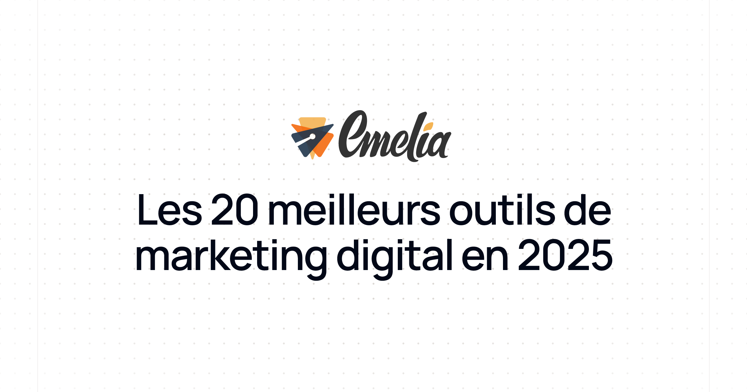 Les 20 meilleurs outils de marketing digital en 2025