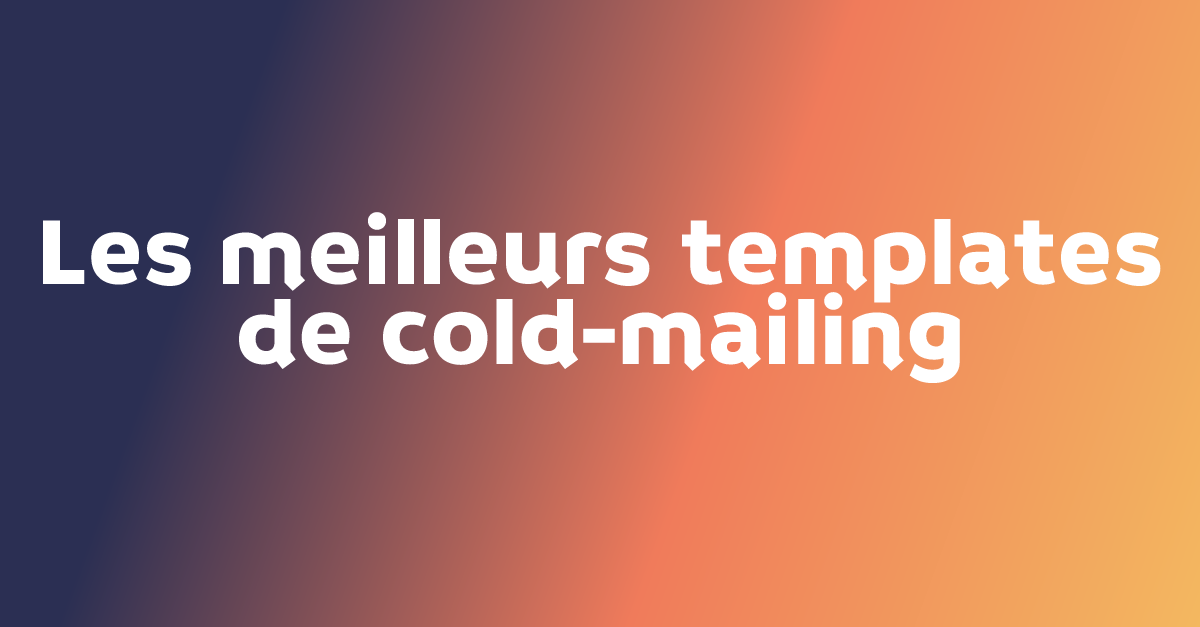 Les meilleurs templates de cold-mailing
