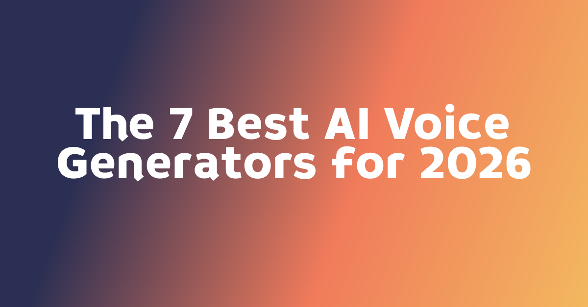 The 7 Best AI Voice Generators for 2026