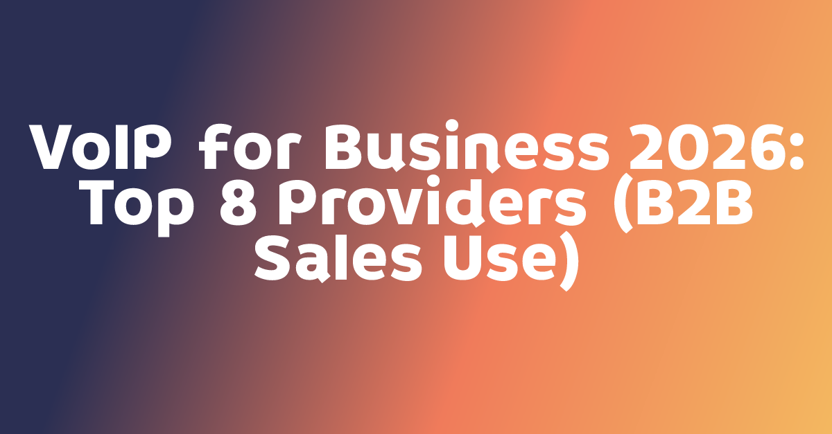 VoIP for Business 2026: Top 8 Providers (B2B Sales Use)